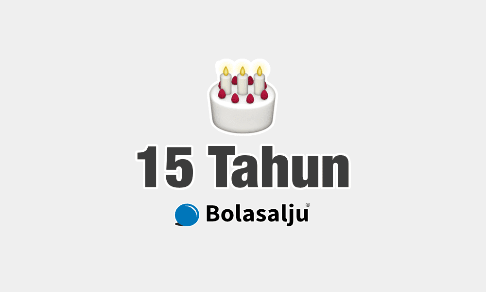 15 Tahun Bolasalju.com 🎂